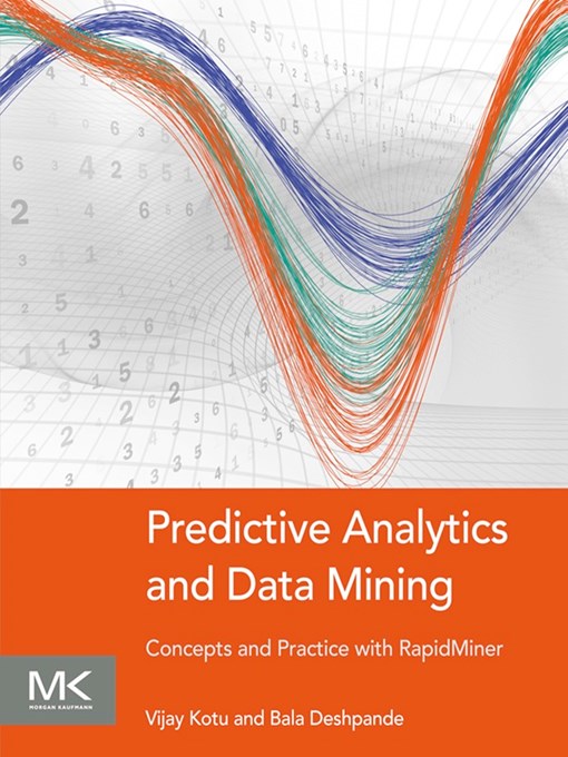Title details for Predictive Analytics and Data Mining by Vijay Kotu - Available